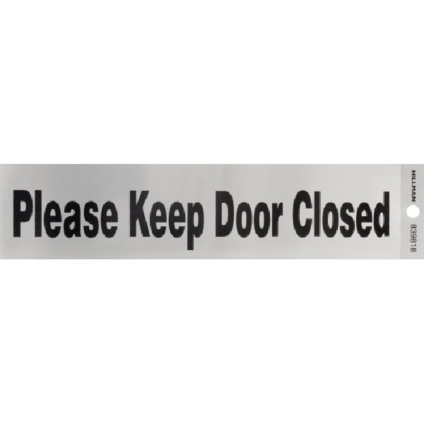 Hillman 839818 Sign, Please Keep Door Closed, Black Legend, Nickel Background, Mylar, 8 in W x 2 in H Dimensions