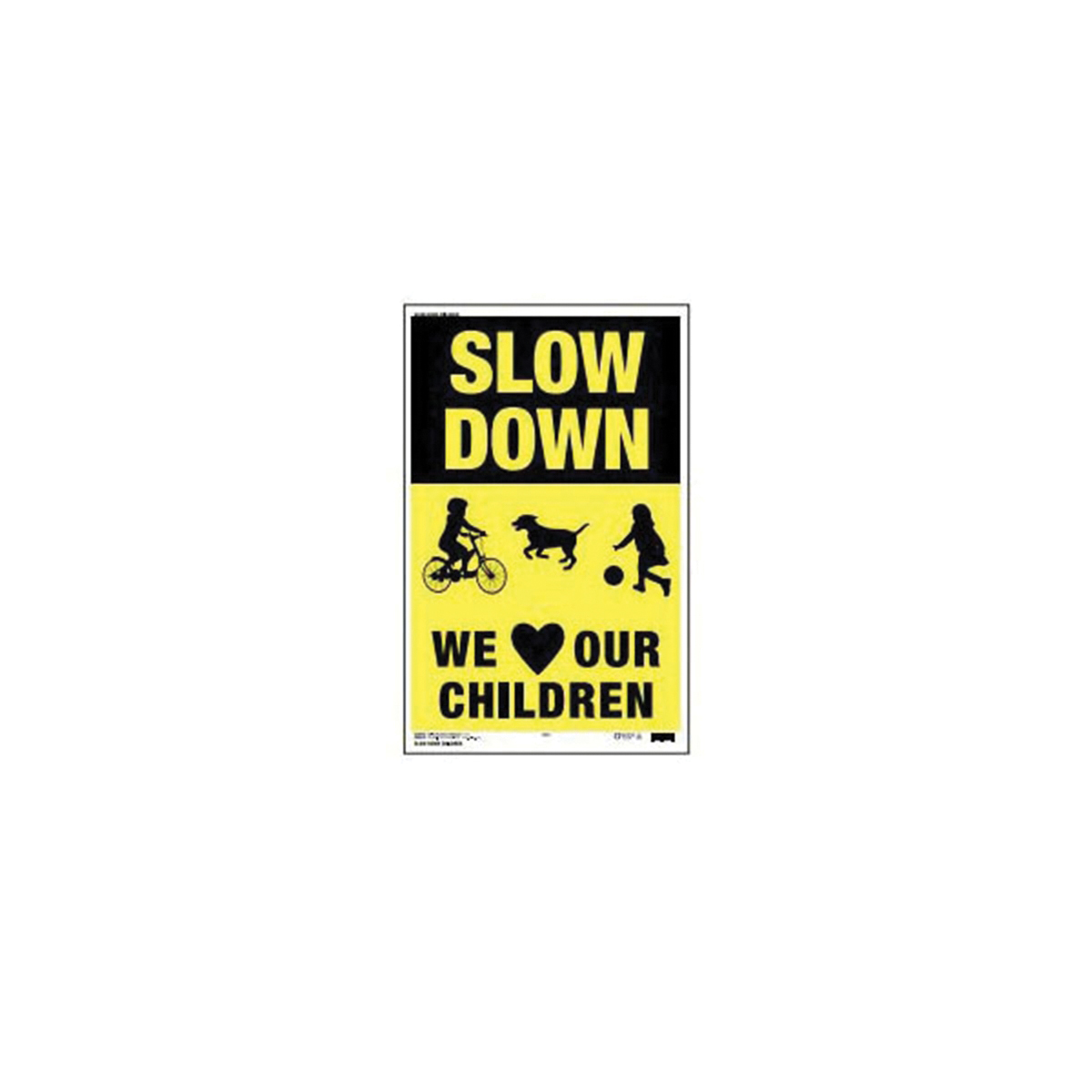 25001 Medium Size Safety Sign, SLOW DOWN WE LOVE OUR CHILDREN, Plastic, 12 x 18 in Dimensions