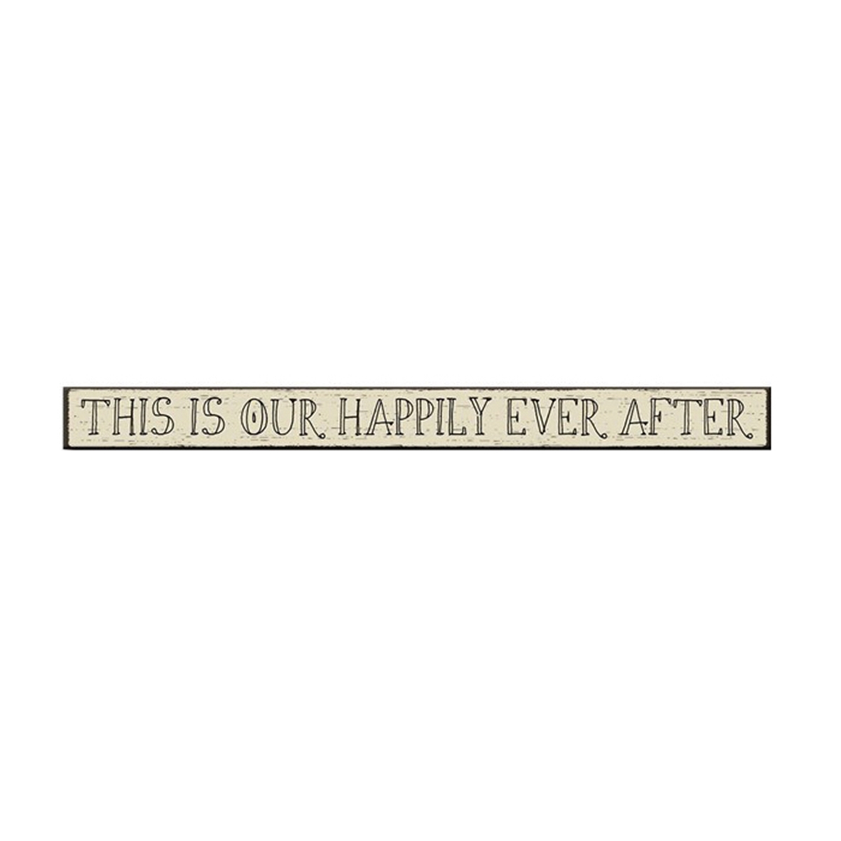 My Word 72008 My Word Skinnies 72008 Sign, THIS IS OUR HAPPILY EVER AFTER - 1