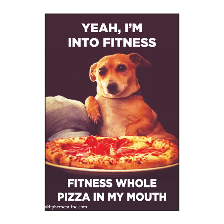 Ephemera 6242 Rectangular Magnet, Yeah, I'm Into Fitness. Fitness Whole Pizza in My Mouth - 1